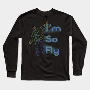 I'm So Fly Long Sleeve T-Shirt